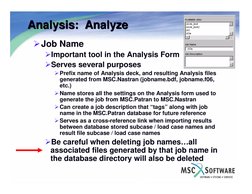 Analysis:  Analyze
Analysis:  Analyze
¾Job Name
¾Important tool in the Analysis Form
¾Serves several purposes
¾Prefix name of