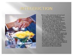 Menu is the statement of food and 
beverage items available or provided 
by food establishments primarily based
