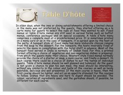 In olden days, when the inns or dining establishments offering a limited choice in the 
menu was not preferred b