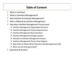 Table of Content
ï
What is Interface?
ï
What is Interface Management?
ï
Why Interface & Interface Management?
ï
Who is Affect