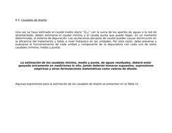 6.5. Caudales de diseño
 
Una vez se haya estimado el caudal medio diario “Qmd” con la suma de los aportes de aguas a la red