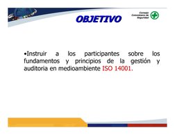 •Instruir 
a 
los 
participantes 
sobre 
los 
fundamentos y principios de la gestión y 
auditoria en medioambiente ISO 14001.