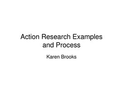 Action Research Examples 
and Process
Karen Brooks
