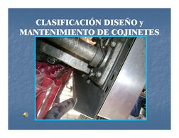 CLASIFICACIÓN DISEÑO y 
CLASIFICACIÓN DISEÑO y y
MANTENIMIENTO DE COJINETES
MANTENIMIENTO DE COJINETES
