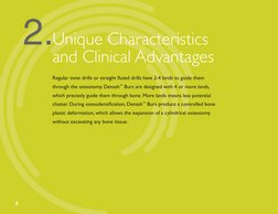 Unique Characteristics 
and Clinical Advantages
Regular twist drills or straight fluted drills have 2-4 lands to guide them