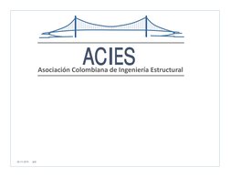 ACIES
Asociación Colombiana de Ingeniería Estructural 
ACIES
Asociación Colombiana de Ingeniería Estructural 
26-11-2015