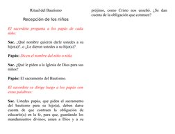 Ritual del Bautismo
Recepción de los niños
El sacerdote pregunta a los papás de cada
niño:
Sac.  ¿Qué nombre quieren darle us