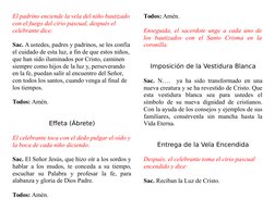 El padrino enciende la vela del niño bautizado
con el fuego del cirio pascual, después el 
celebrante dice:
Sac. A ustedes, p