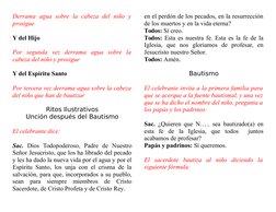 Derrama  agua  sobre la  cabeza  del  niño  y
prosigue
Y del Hijo
Por  segunda  vez  derrama  agua  sobre  la
cabeza del niño