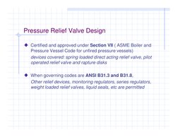 Certified and approved under Section VII ( ASME Boiler and 
Pressure Vessel Code for unfired pressure vessels)
devices covere