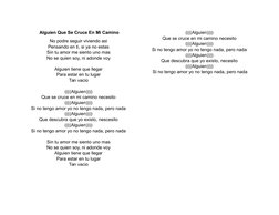 Alguien Que Se Cruce En Mi Camino
No podre seguir viviendo asi 
Pensando en ti, si ya no estas 
Sin tu amor me siento uno mas