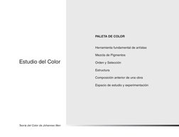 Estudio del Color
Paleta de Color
Herramienta fundamental de artístas
Mezcla de Pigmentos
Orden y Selección
Estructura
Compos