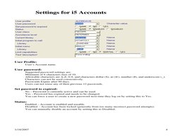 Settings for i5 Accounts 
 
 
 
 
User Profile:   
User’s Account name. 
 
User password: 
Suggested password settings are: