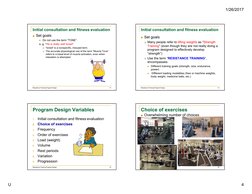 1/26/2017
U
4
Initial consultation and fitness evaluation
Set goals
Do not use the term “TONE”. 
e..g, “He is really well t