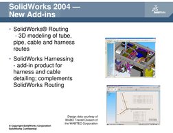 © Copyright SolidWorks Corporation
SolidWorks Confidential
SolidWorks 2004 —
New Add-ins
• SolidWorks® Routing 
- 3D modeling