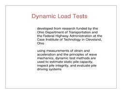 Dynamic Load Tests
developed from research funded by the  
Ohio Department of Transportation and  
the Federal Highway Admini