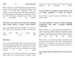 What 
is 
quasi-recidivism? 
 
Quasi-recidivism is a special aggravating circumstance where 
a person, after having been conv
