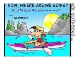 And Where we are-----------?
Destination ---------------?
