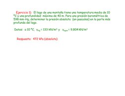 Ejercicio 1)
El lago de una montaña tiene una temperatura media de 10
ºC y una profundidad máxima de 40 m. Para una presión b