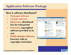 How is software distributed?

Packaged software

Custom software

Shareware, distributed 
free for trial period

Freeware