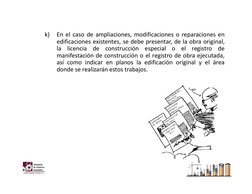 k)
En el caso de ampliaciones, modificaciones o reparaciones en
edificaciones existentes, se debe presentar, de la obra origi