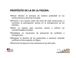 PROPÓSITO DE LA DE LA FIGURA:
Hacer
efectivo el principio
de máxima publicidad
en las
construcciones y obras de la Ciudad.
