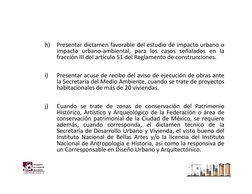 h)
Presentar dictamen favorable del estudio de impacto urbano o
impacto urbano-ambiental, para los casos señalados en la
frac