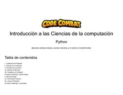 Introducción a las Ciencias de la computación
Python
Aprenda sintaxis básica, bucles mientras y el entorno CodeCombat.
 
Tabl