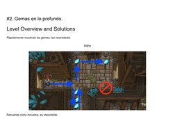 #2. Gemas en lo profundo.
Level Overview and Solutions
Rápidamente recolecta las gemas; las necesitarás.
Intro
Recuerde cómo