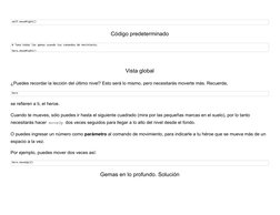 Código predeterminado
 
Vista global
¿Puedes recordar la lección del último nivel? Esto será lo mismo, pero necesitarás mover