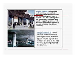 slab 
-
Waffle
GoddenF78
-
Image
roof, San Diego Airport. Not 
heavily loaded as a roof structure, 
the waffle slab system co