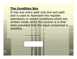 n The Condition Box
The Condition Box
It has one entry path and one exit path 
It has one entry path and one exit path 
and i