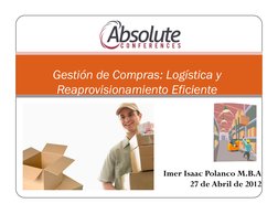 Imer Isaac Polanco M.B.A 
27 de Abril de 2012 
Gestión de Compras: Logística y 
Reaprovisionamiento Eficiente 
