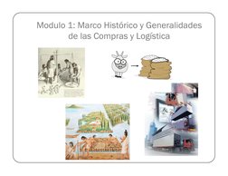 Modulo 1: Marco Histórico y Generalidades 
de las Compras y Logística 

