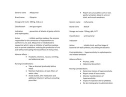 Generic name       : Allopurinol 
 
Brand name          : Zyloprim 
 
Dosage and route: 100mg, 1tab, p.o 
 
Classification