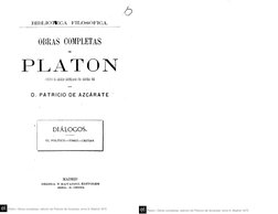 b 
BIBLIOTECA FILOSÓFICA. 
OBRAS COMPLETAS 
nE 
PLATÓN 
'mm 
Eli LEüGüñ CiSTELLÁM íOR 
D. PATRICIO DE AZCÁRATE 
DIÁLOGOS. 
EL
