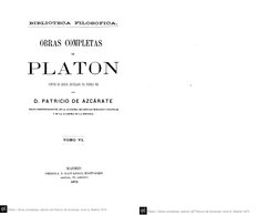 B I B I . I O T E C - A . 
n r . O S O I ' I O - A - . 
OBRAS COMPLETAS 
DE 
PLATÓN 
PUESTAS Eli LEIÜA USIELLASA POR fPJIlFJ