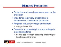 Distance Protection
 Protection works on impedance seen by the 
protection
 Impedance is directly proportional to 
distance