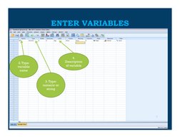 ENTER VARIABLES
9
2. Type 
variable 
name
3. Type: 
numeric or 
string
4. 
Description 
of variable
