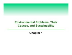 Environmental Problems, Their 
Causes, and Sustainability 
Chapter 1 
