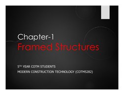 Chapter-1
Framed Structures
Framed Structures
5TH YEAR COTM STUDENTS
5TH YEAR COTM STUDENTS
MODERN CONSTRUCTION TECHNOLOGY (C