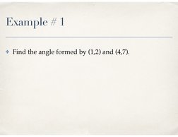 Example # 1
✤Find the angle formed by (1,2) and (4,7).

