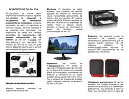 DISPOSITIVOS DE SALIDA 
En informática, 
se 
conoce 
como 
dispositivos de salida (output) a aquellos 
que permiten 
la 
extr