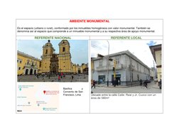 AMBIENTE MONUMENTAL 
 
Es el espacio (urbano o rural), conformado por los inmuebles homogéneos con valor monumental. También