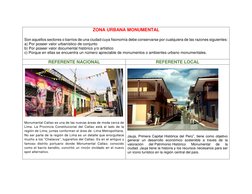 ZONA URBANA MONUMENTAL 
 
Son aquellos sectores o barrios de una ciudad cuya fisonomía debe conservarse por cualquiera de las