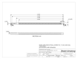 0.499
14.538
13.288
12.600
0.600
14.900
0.125
A
A
0.065
SECTION A-A 
NOTE: TURN ENDS OF BALL SCREW TO
 0.50 AND MILL
1/8 KEY