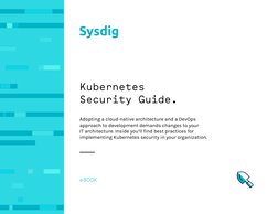Kubernetes 
Security Guide.
eBOOK
Adopting a cloud-native architecture and a DevOps 
approach to development demands changes