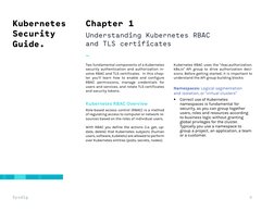 4
Kubernetes 
Security 
Guide.
Chapter 1
Understanding Kubernetes RBAC 
and TLS certificates
—
Two fundamental components of