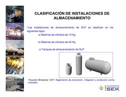 CLASIFICACIÓN DE INSTALACIONES DE 
ALMACENAMIENTO
*Las instalaciones de almacenamiento de GLP se clasifican en los
siguientes