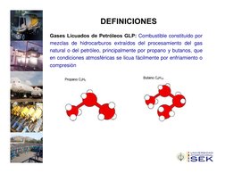 DEFINICIONES
Gases Licuados de Petróleos GLP: Combustible constituido por 
mezclas de hidrocarburos extraídos del procesamien
